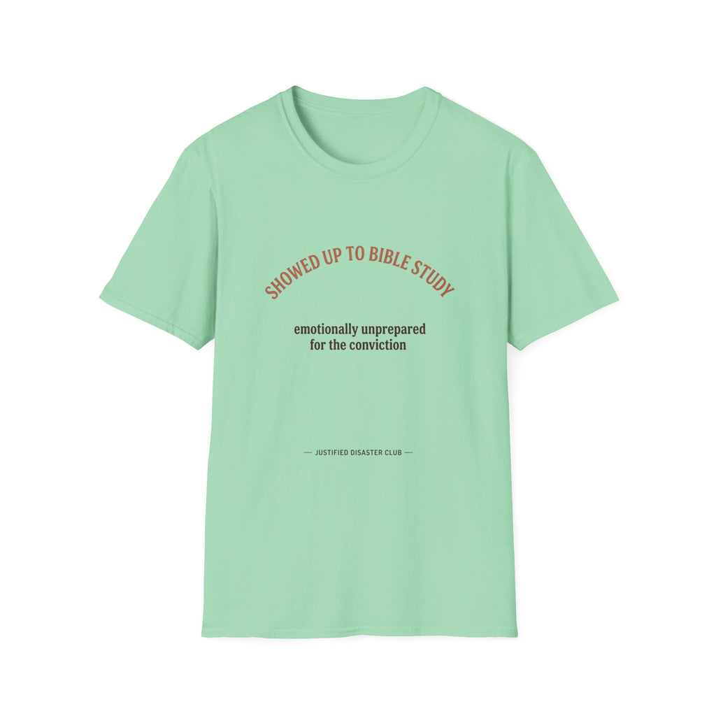 Showed up for Bible study Unprepared for conviction T-Shirt