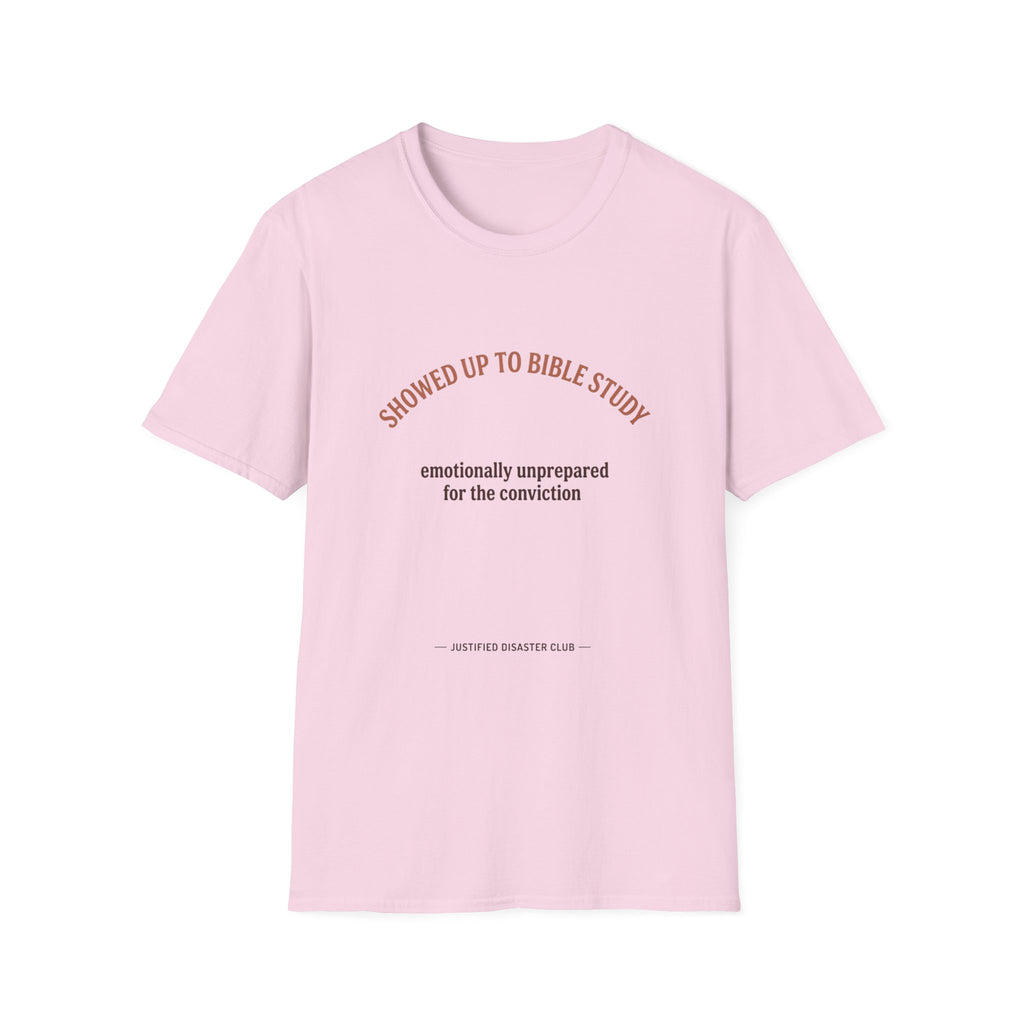 Showed up for Bible study Unprepared for conviction T-Shirt