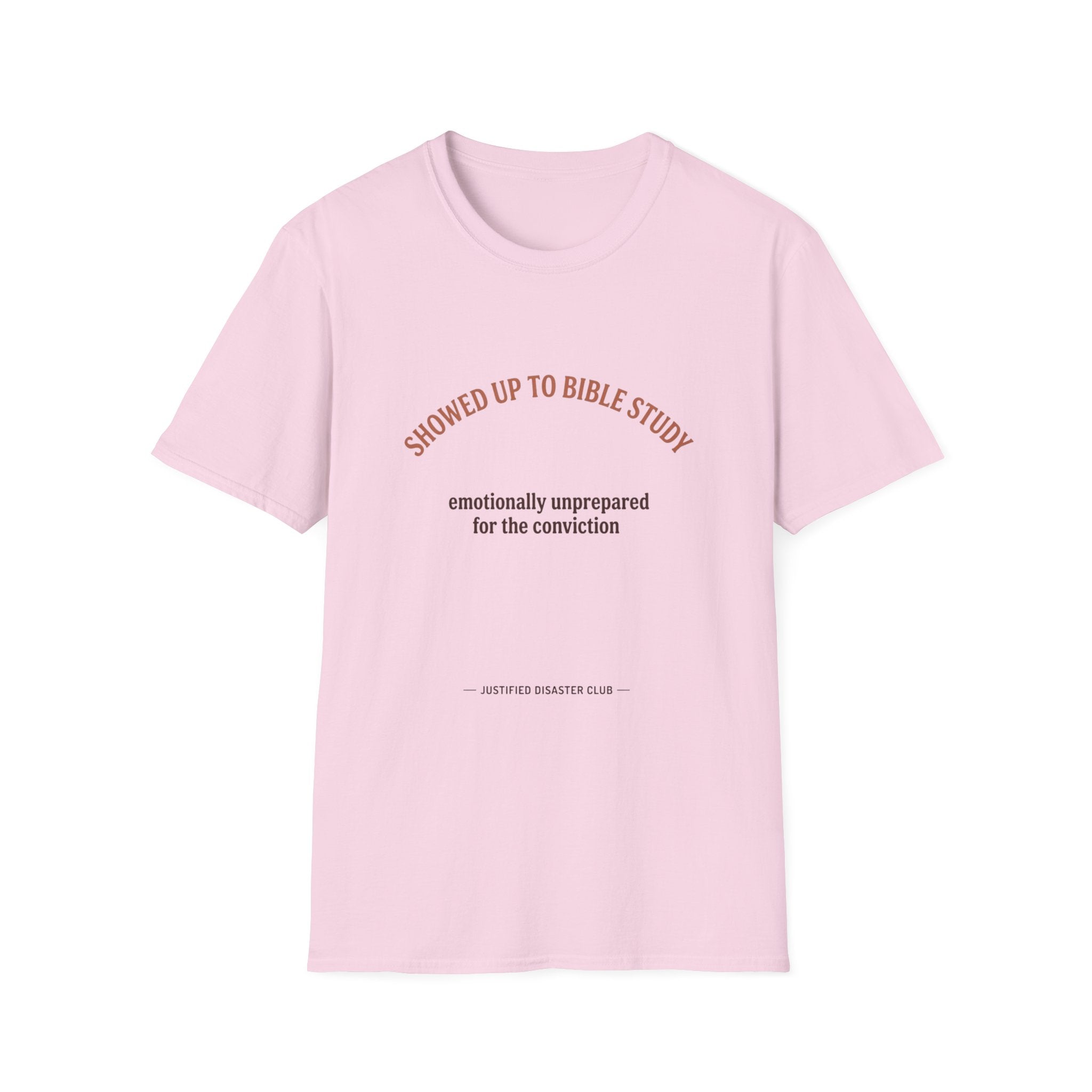 Showed up for Bible study Unprepared for conviction T-Shirt