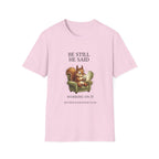 Be Still Working On It T-Shirt