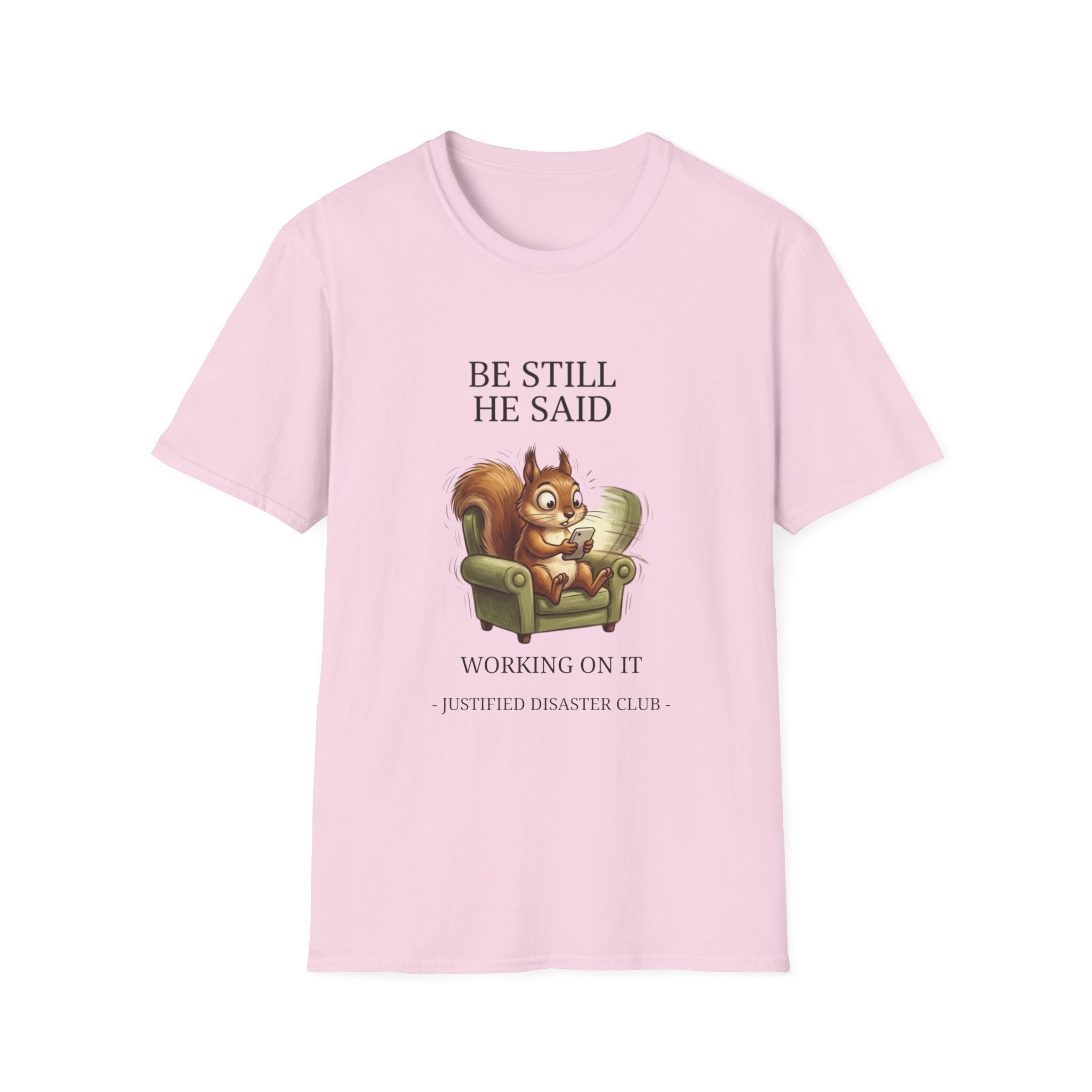 Be Still Working On It T-Shirt