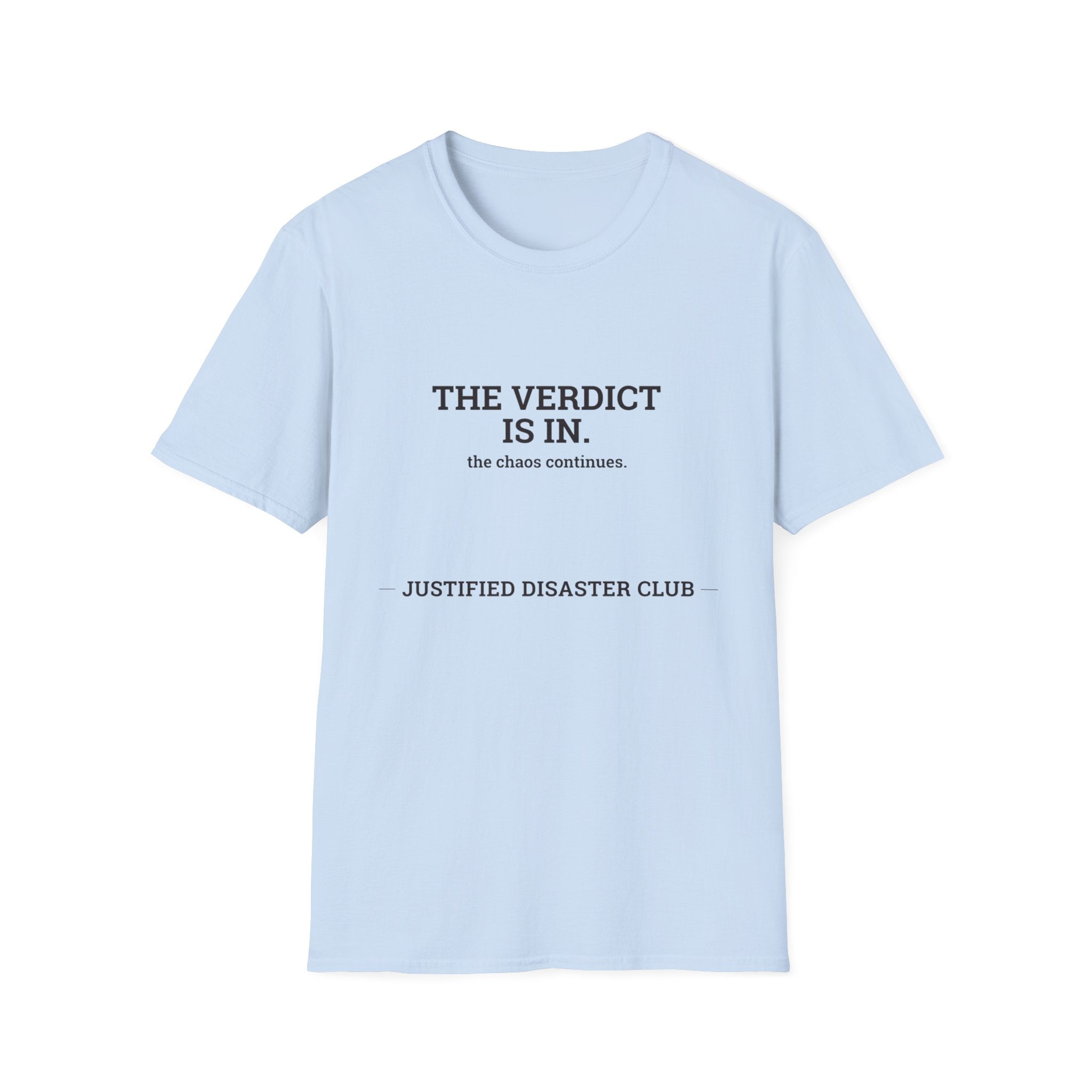 The verdict is in Chaos continues T-Shirt