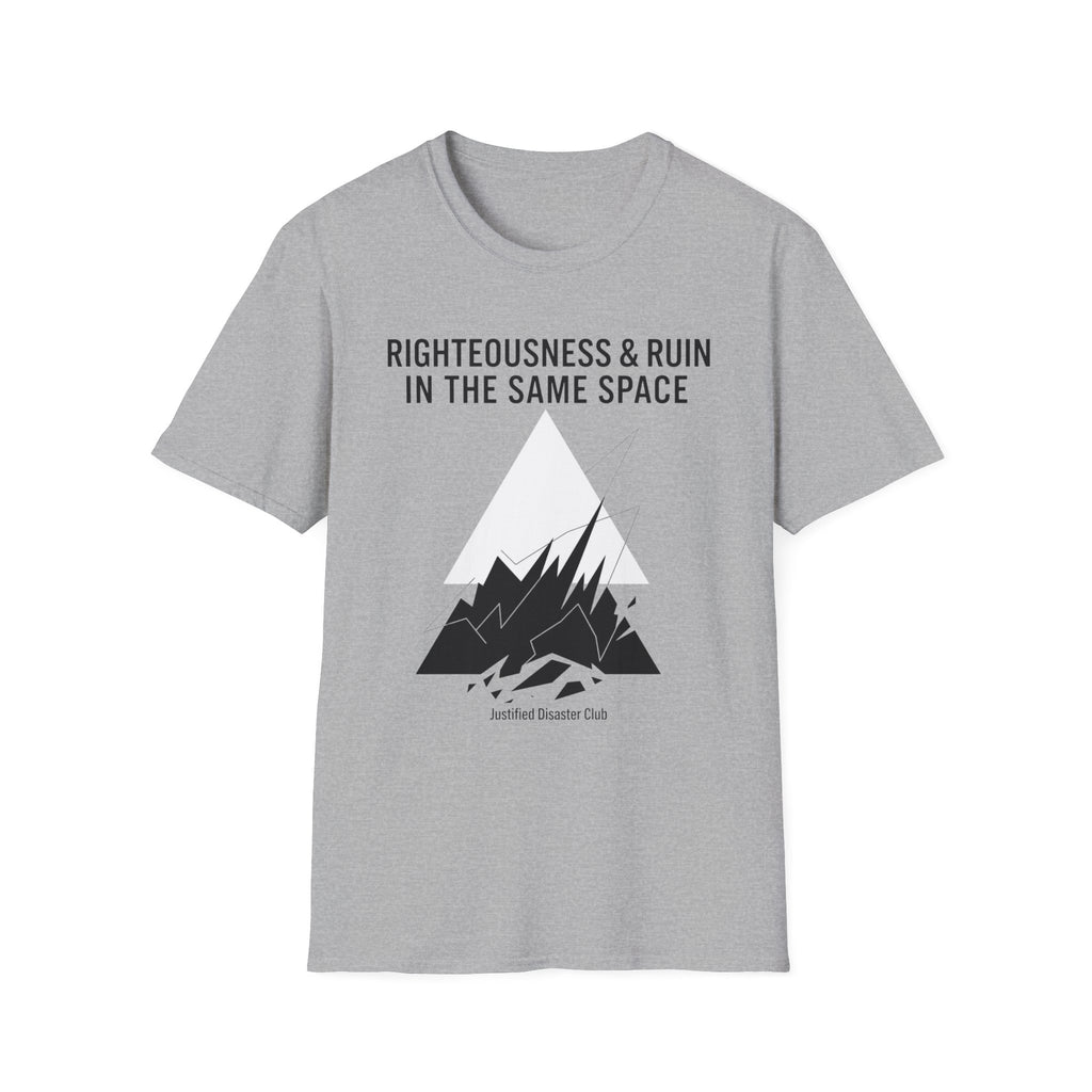 Righteousness and Ruin in the same place T-Shirt