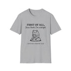 First of All Jesus thinks I'm a delight T-Shirt