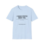 I vague-posted about you T-Shirt