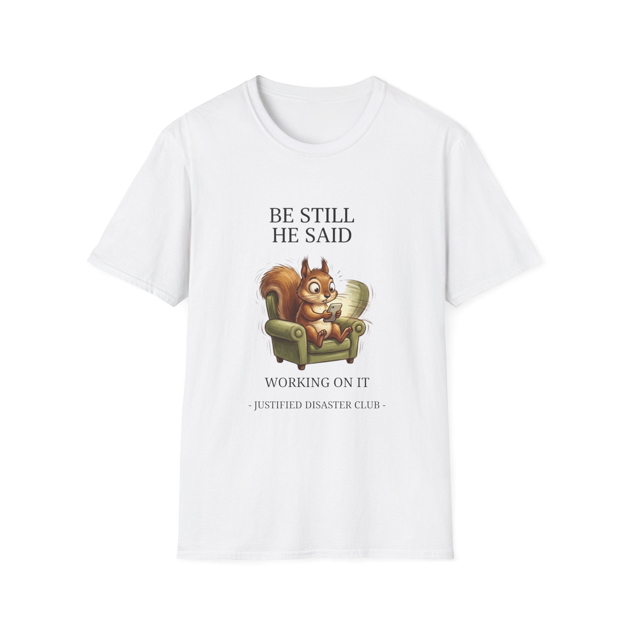 Be Still Working On It T-Shirt