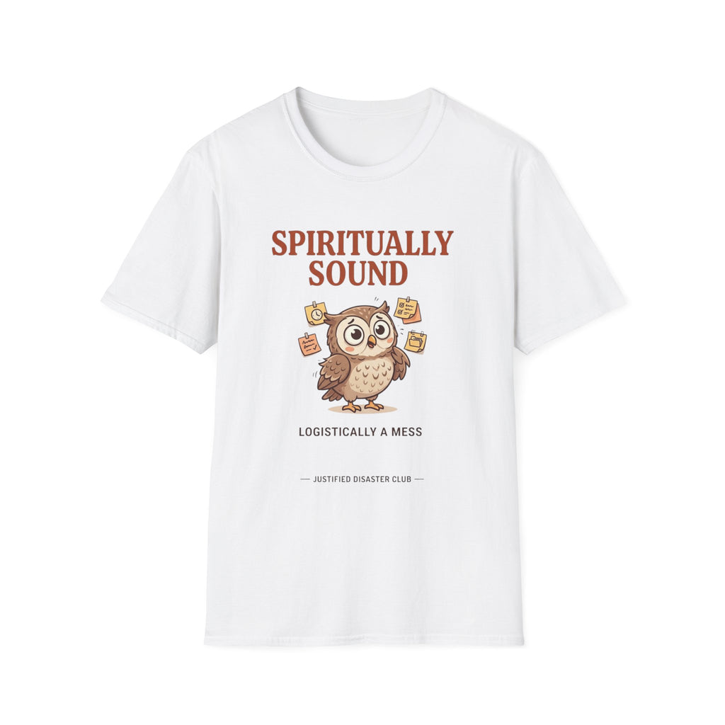 Spiritually Sound Logistically a Mess Owl T-Shirt