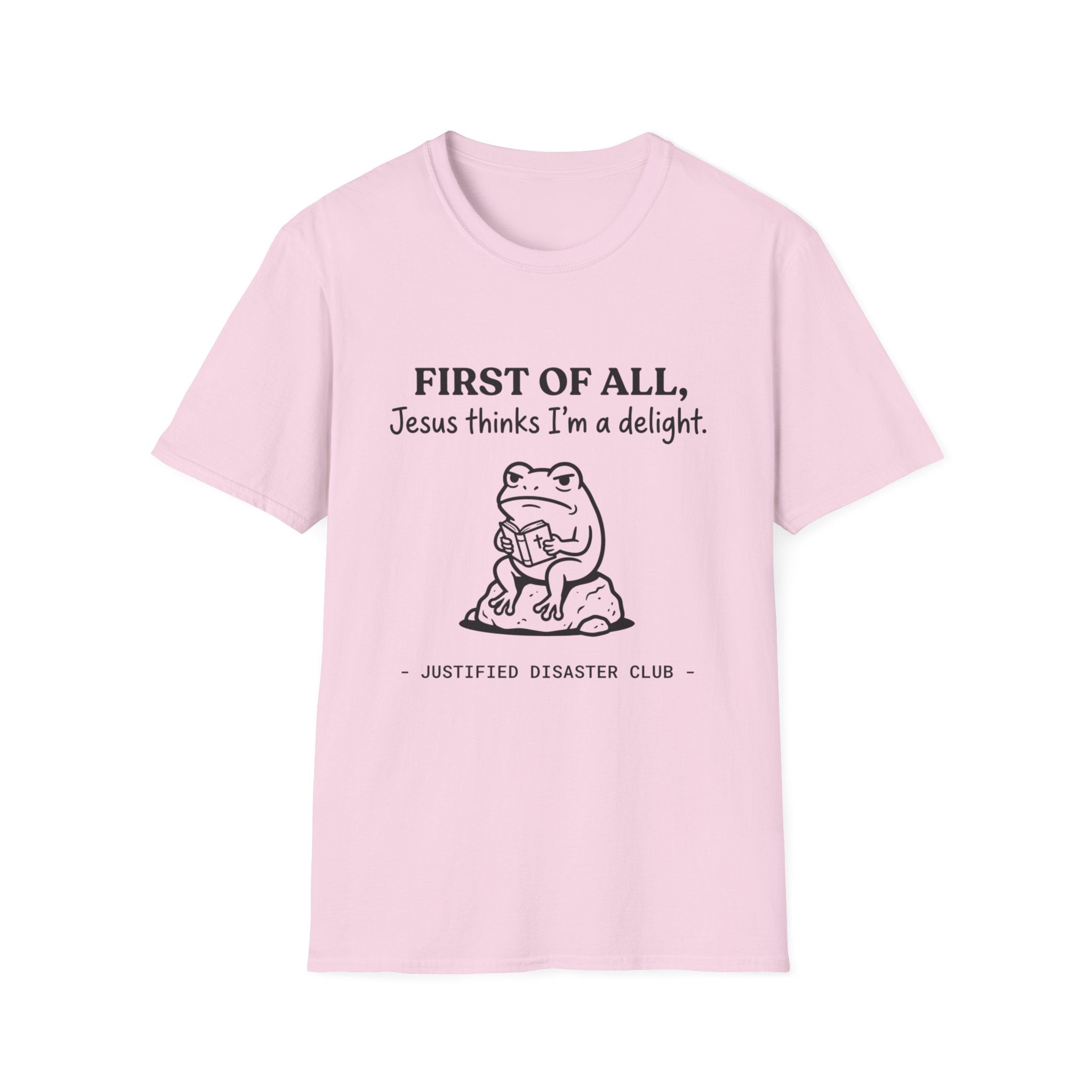 First of All Jesus thinks I'm a delight T-Shirt