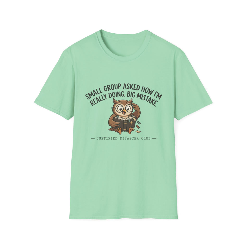 Small group asked how I'm really doing Owl T-Shirt