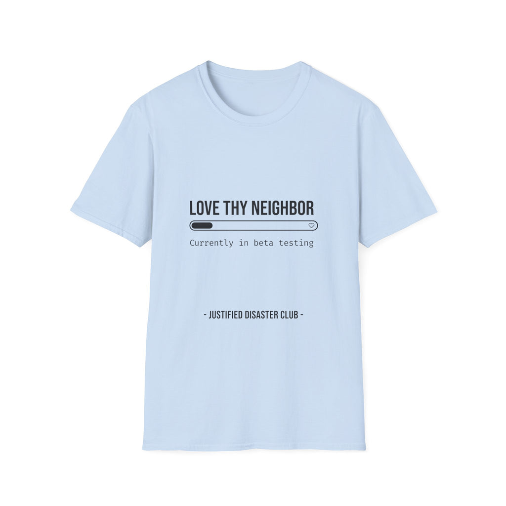 Love Thy Neighbor Currently in Beta Testing T-Shirt