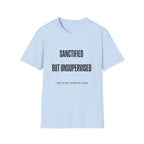 Sanctified but unsupervised T-Shirt