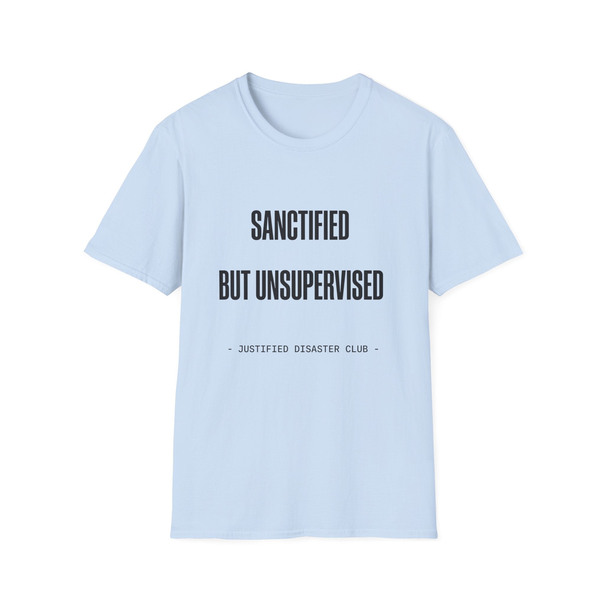 Sanctified but unsupervised T-Shirt