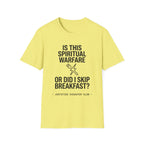 Is this spiritual warfare or did I skip breakfast T-Shirt