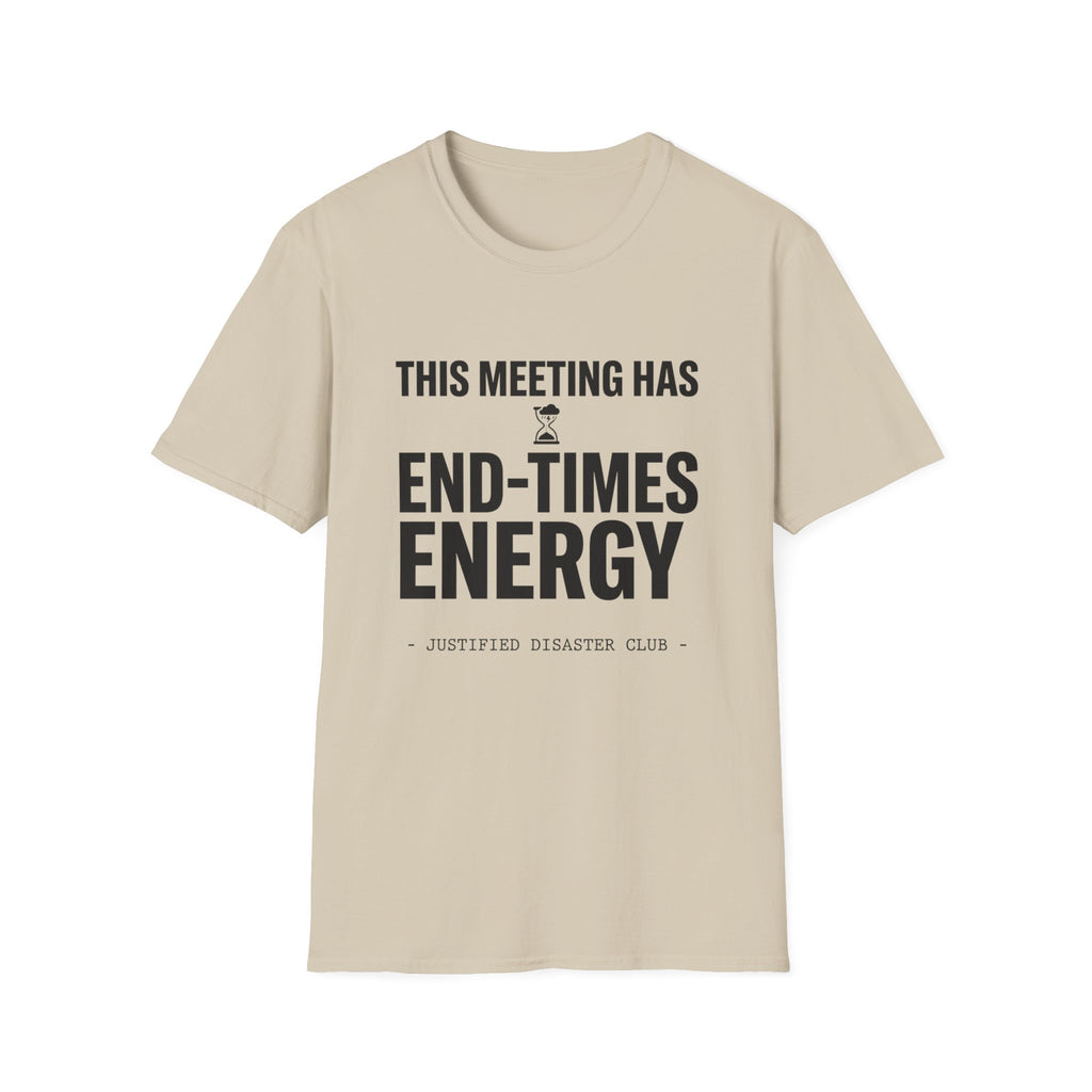 This meeting has end-times energy T-Shirt