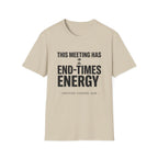 This meeting has end-times energy T-Shirt