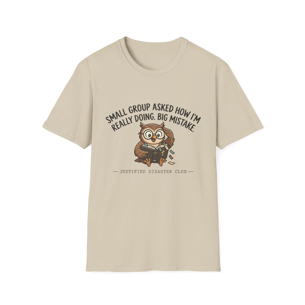 Small group asked how I'm really doing Owl T-Shirt
