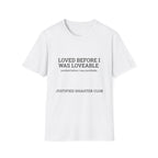 Loved before I was Loveable T-Shirt