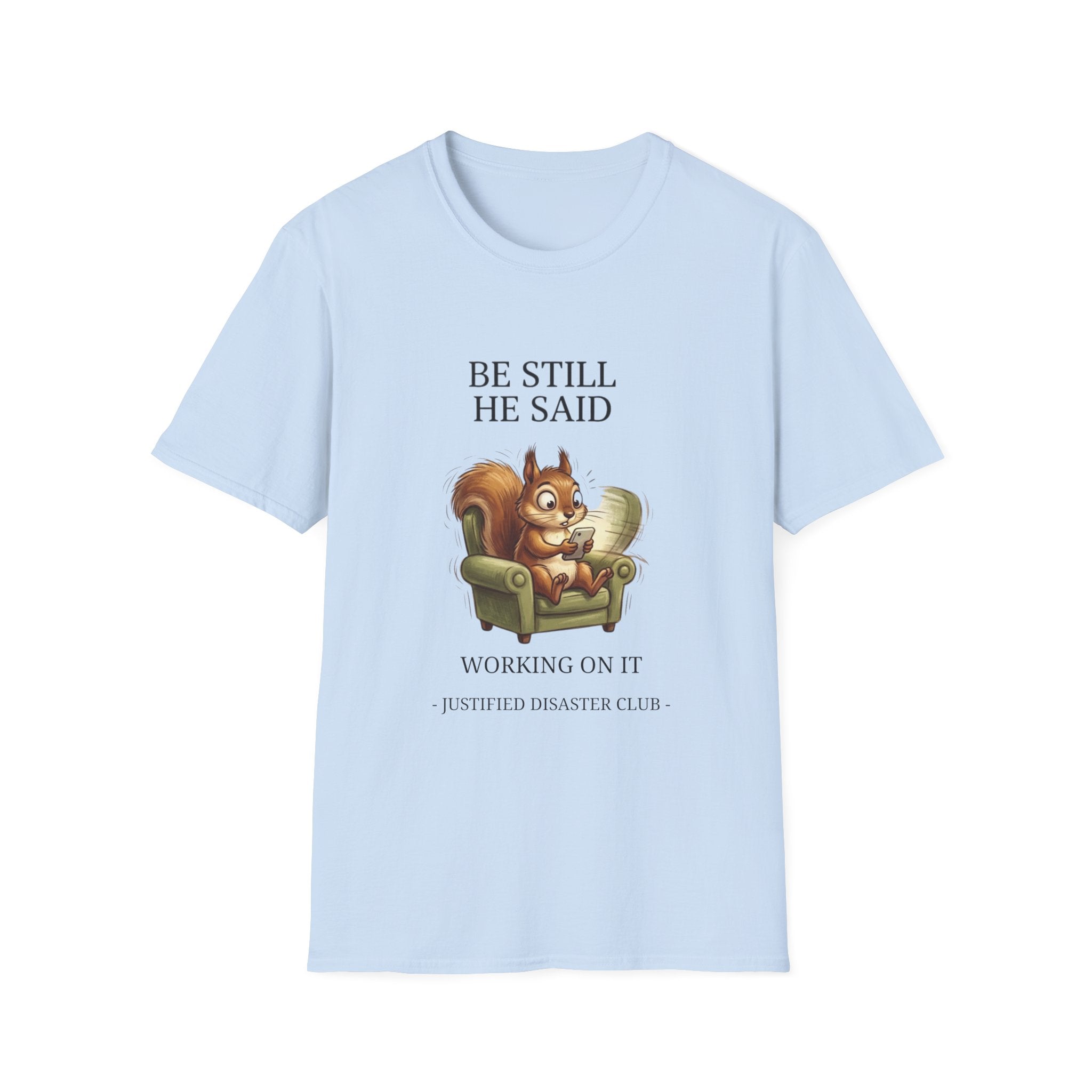 Be Still Working On It T-Shirt