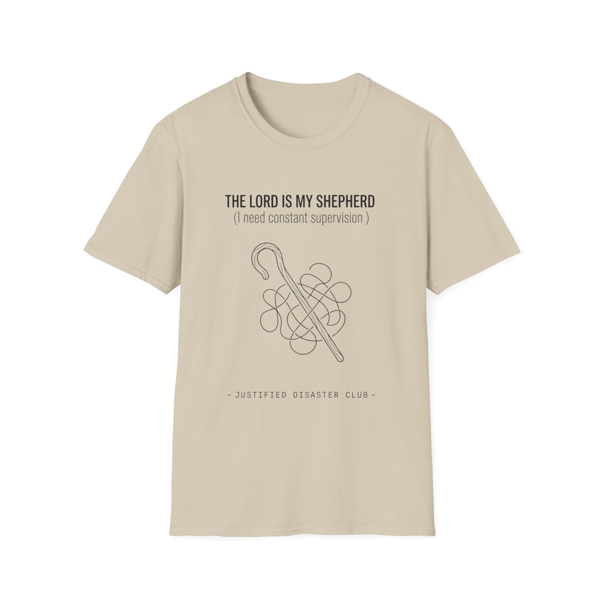 The Lord is my Shepherd I need constant supervision T-Shirt