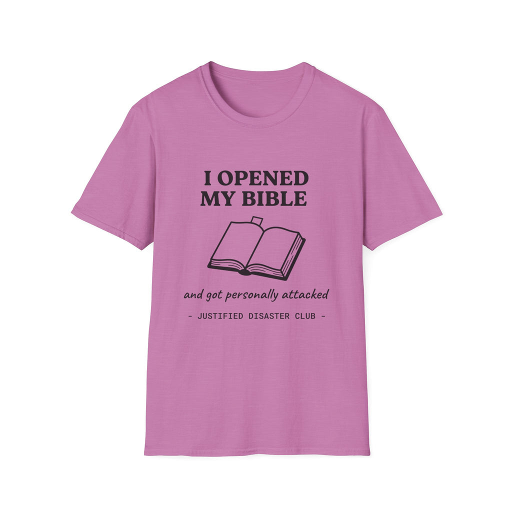 I opened my Bible and got attacked T-Shirt