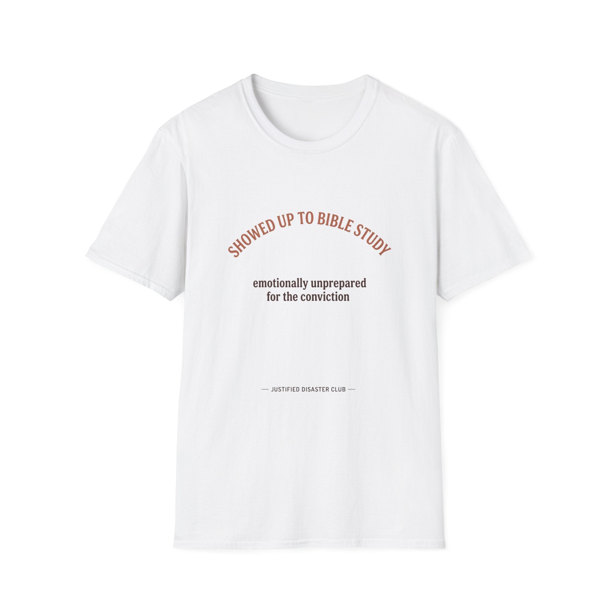Showed up for Bible study Unprepared for conviction T-Shirt