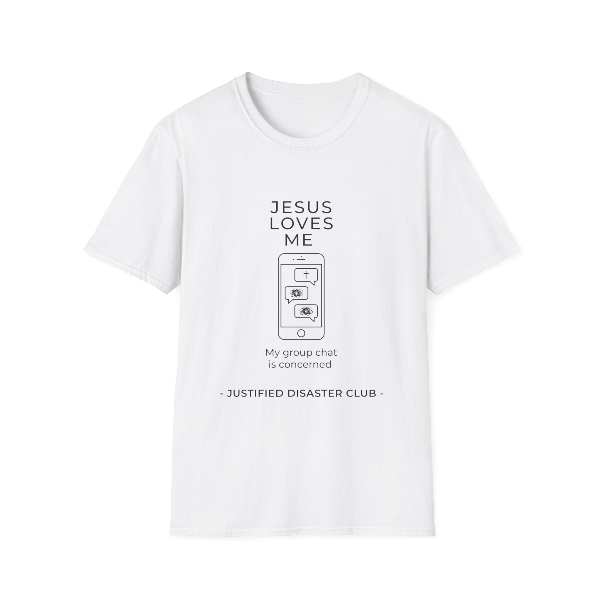 Jesus loves me My group chat is concerned T-Shirt