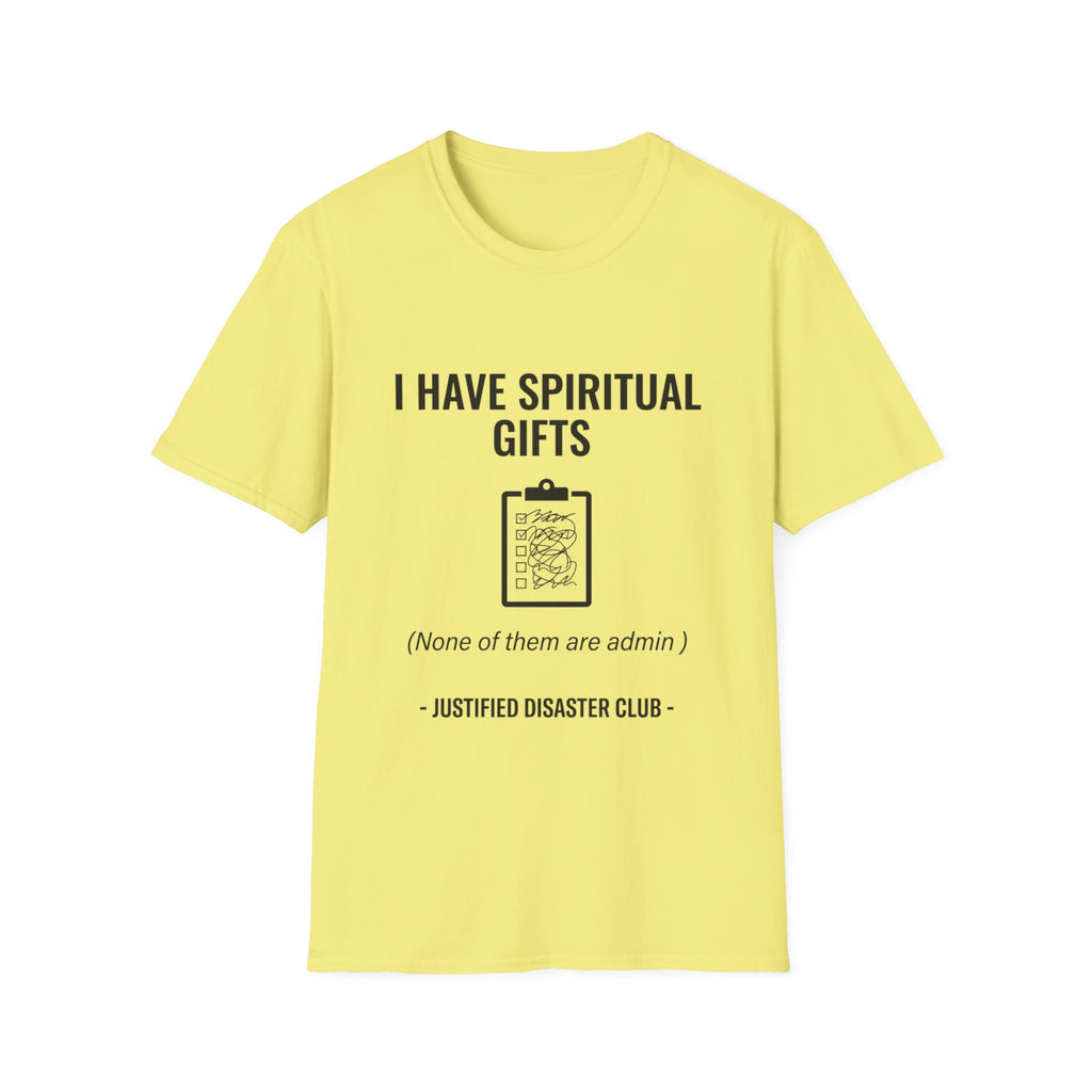 I have spiritual gifts none of them are admin T-Shirt
