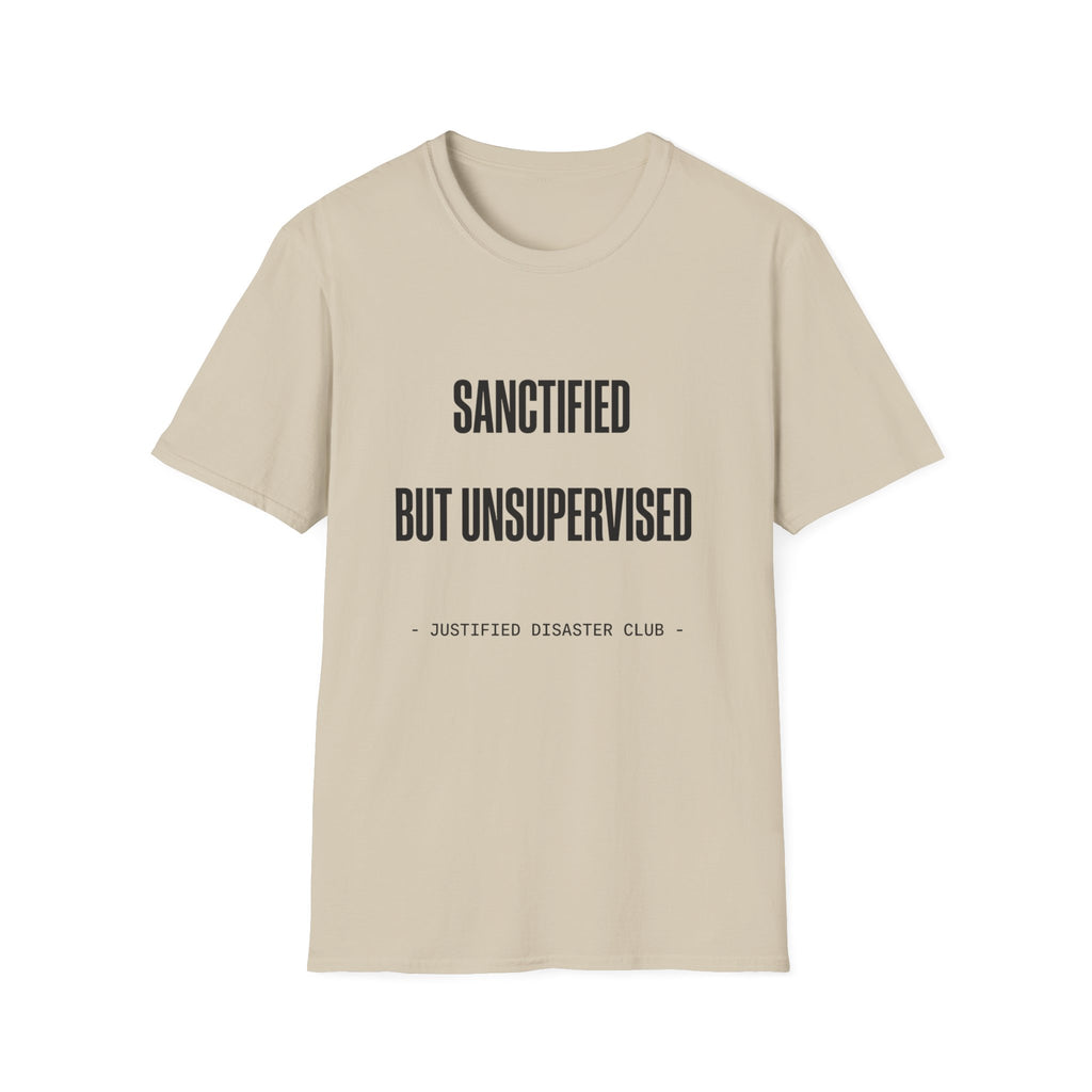 Sanctified but unsupervised T-Shirt