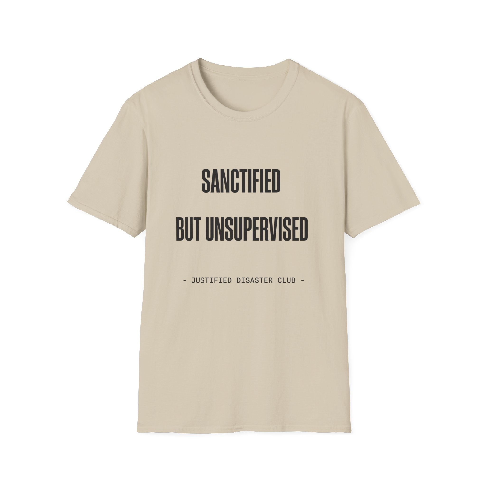Sanctified but unsupervised T-Shirt
