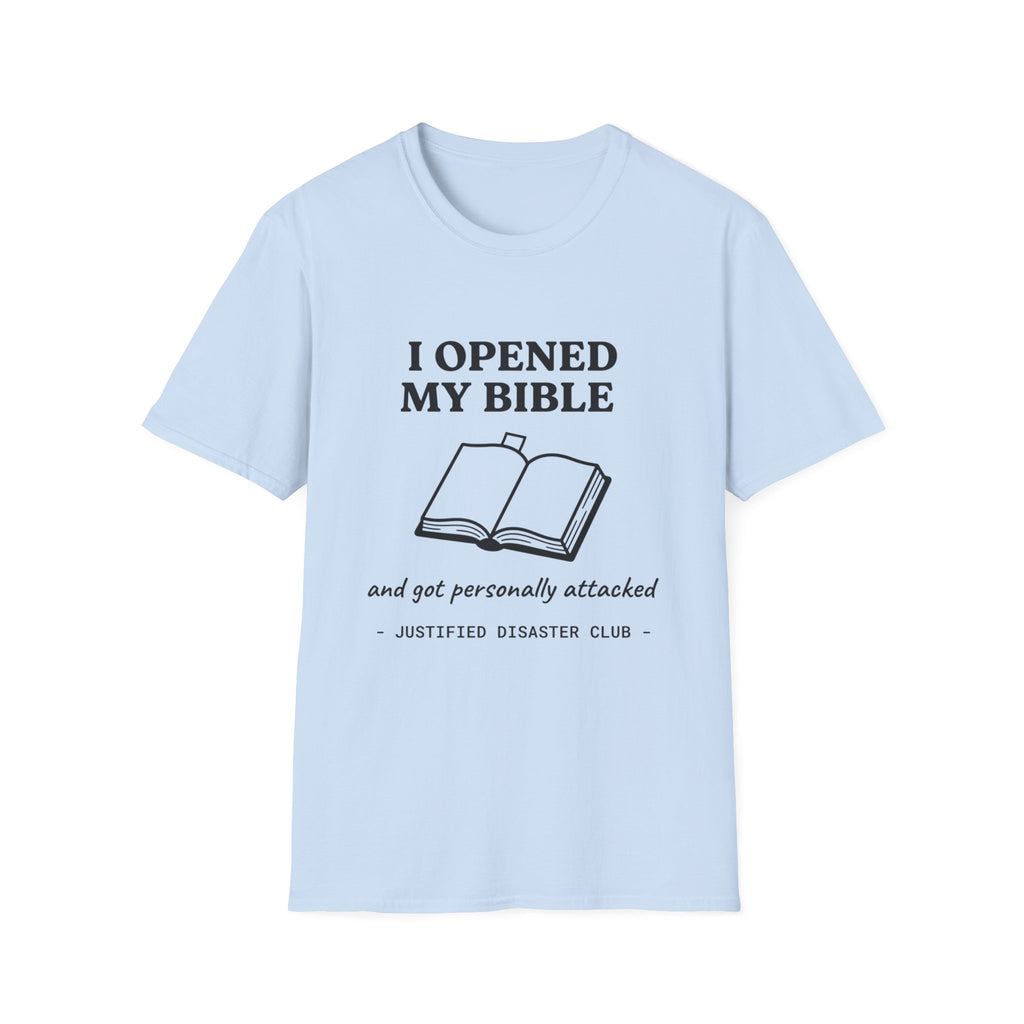I opened my Bible and got attacked T-Shirt