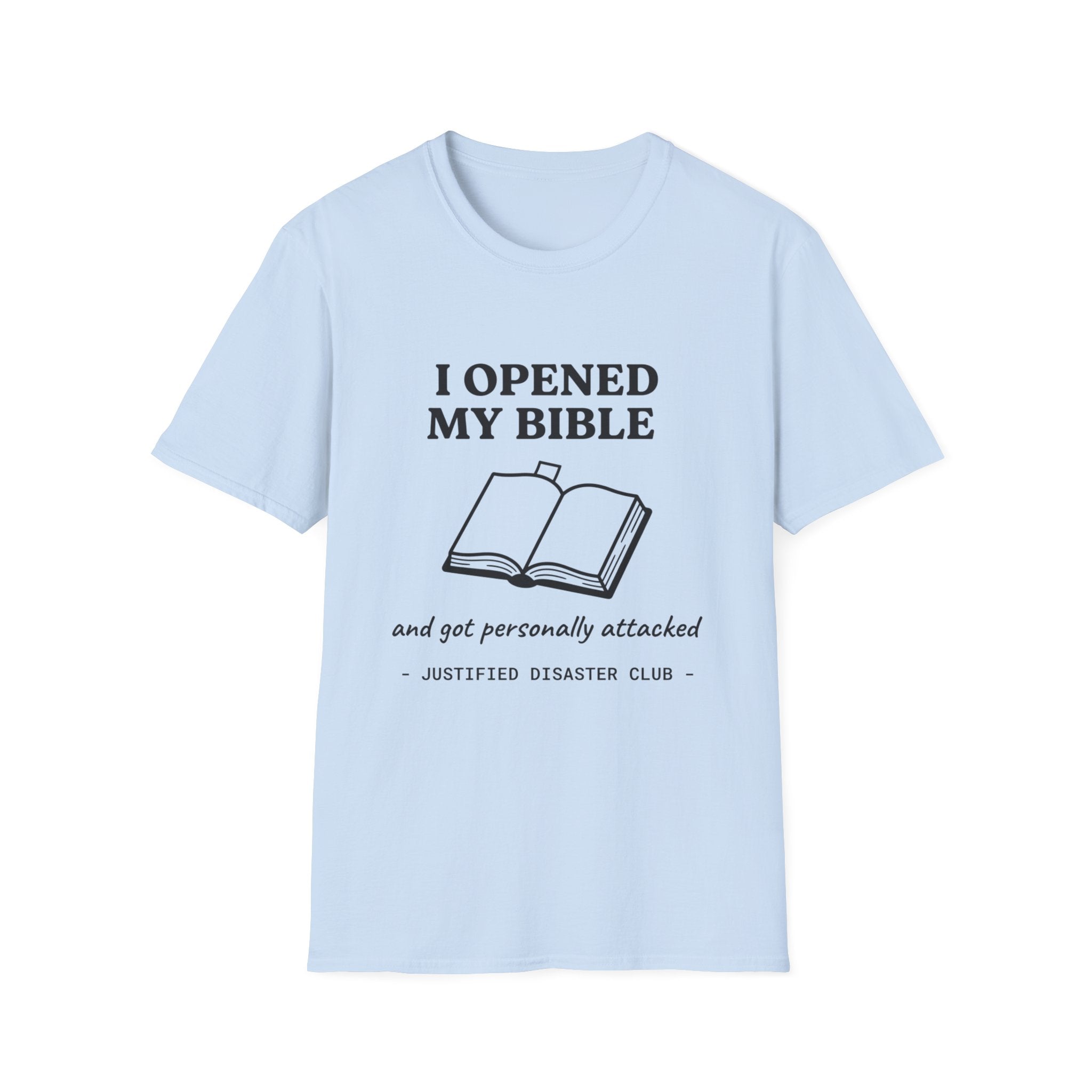 I opened my Bible and got attacked T-Shirt