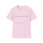 He saw the disaster and came anyway T-Shirt
