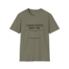 I vague-posted about you T-Shirt