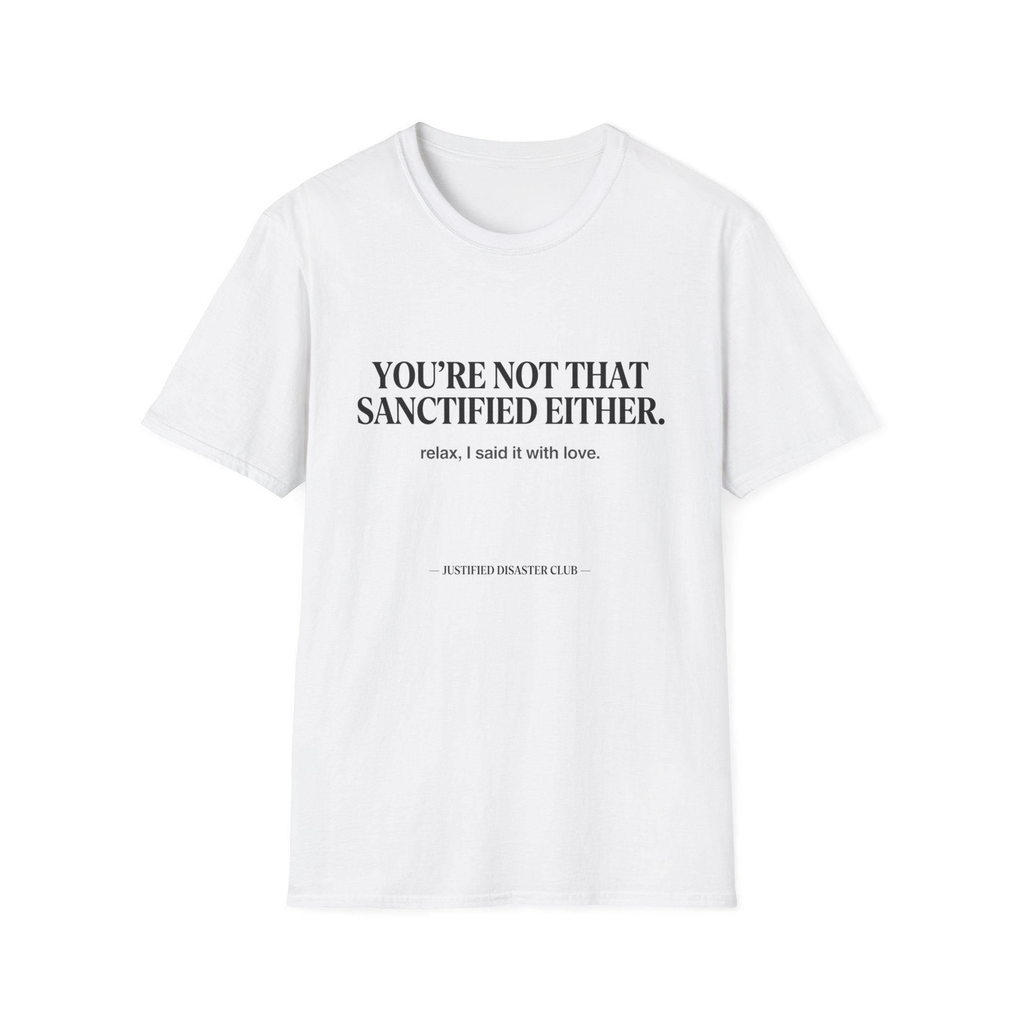 You're not that sanctified either T-Shirt
