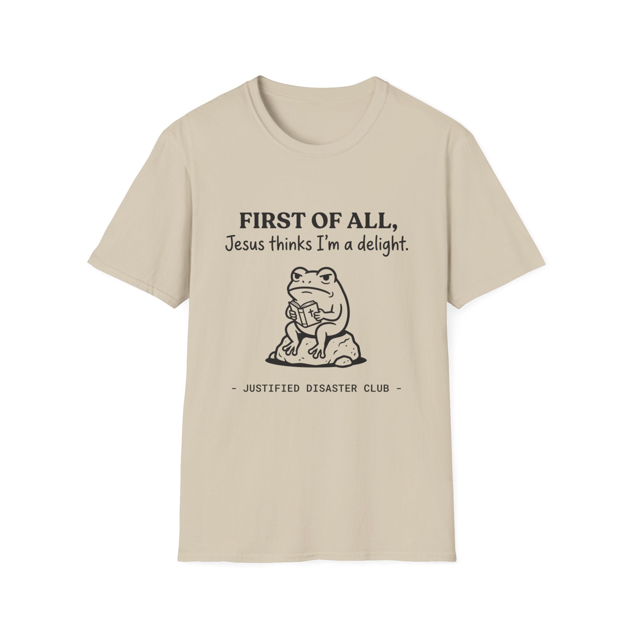 First of All Jesus thinks I'm a delight T-Shirt