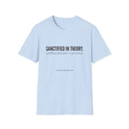 Sanctified in Theory Disaster in Practice T-Shirt