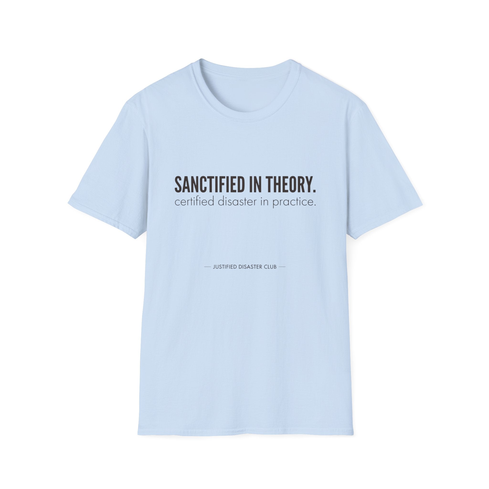 Sanctified in Theory Disaster in Practice T-Shirt