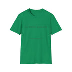 He saw the disaster and came anyway T-Shirt