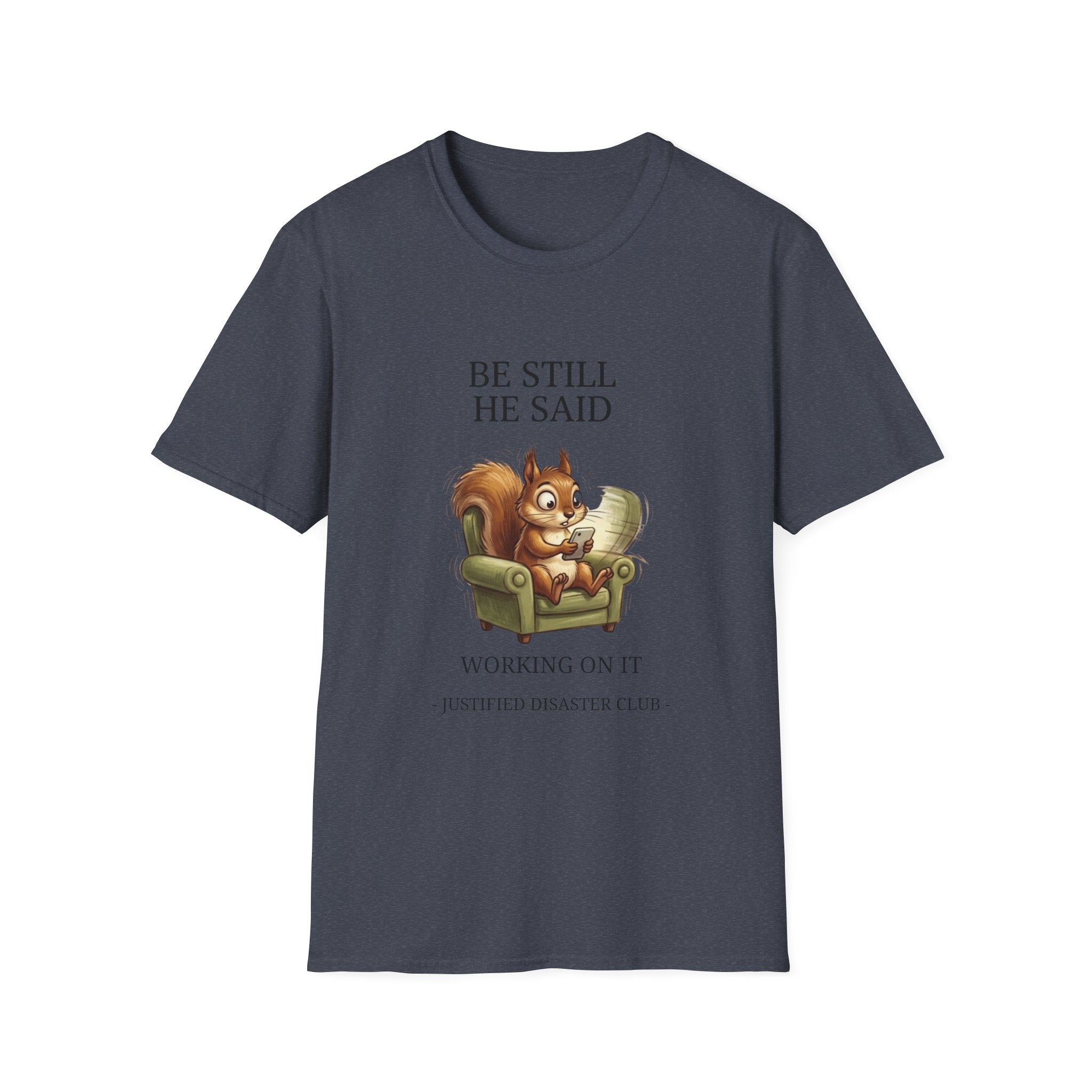 Be Still Working On It T-Shirt