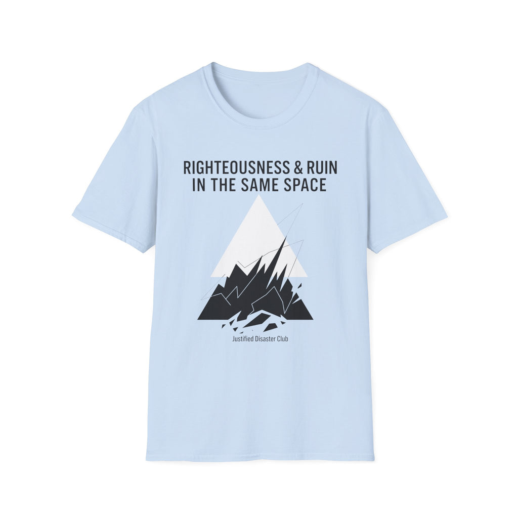 Righteousness and Ruin in the same place T-Shirt