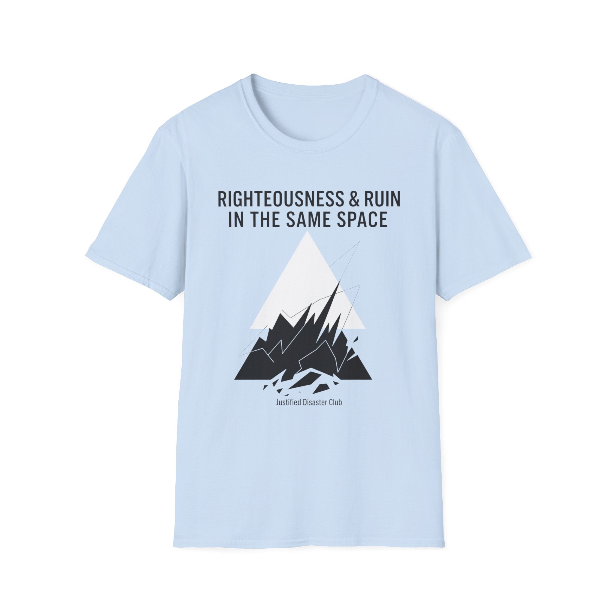 Righteousness and Ruin in the same place T-Shirt