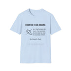 I wanted to go jogging T-Shirt