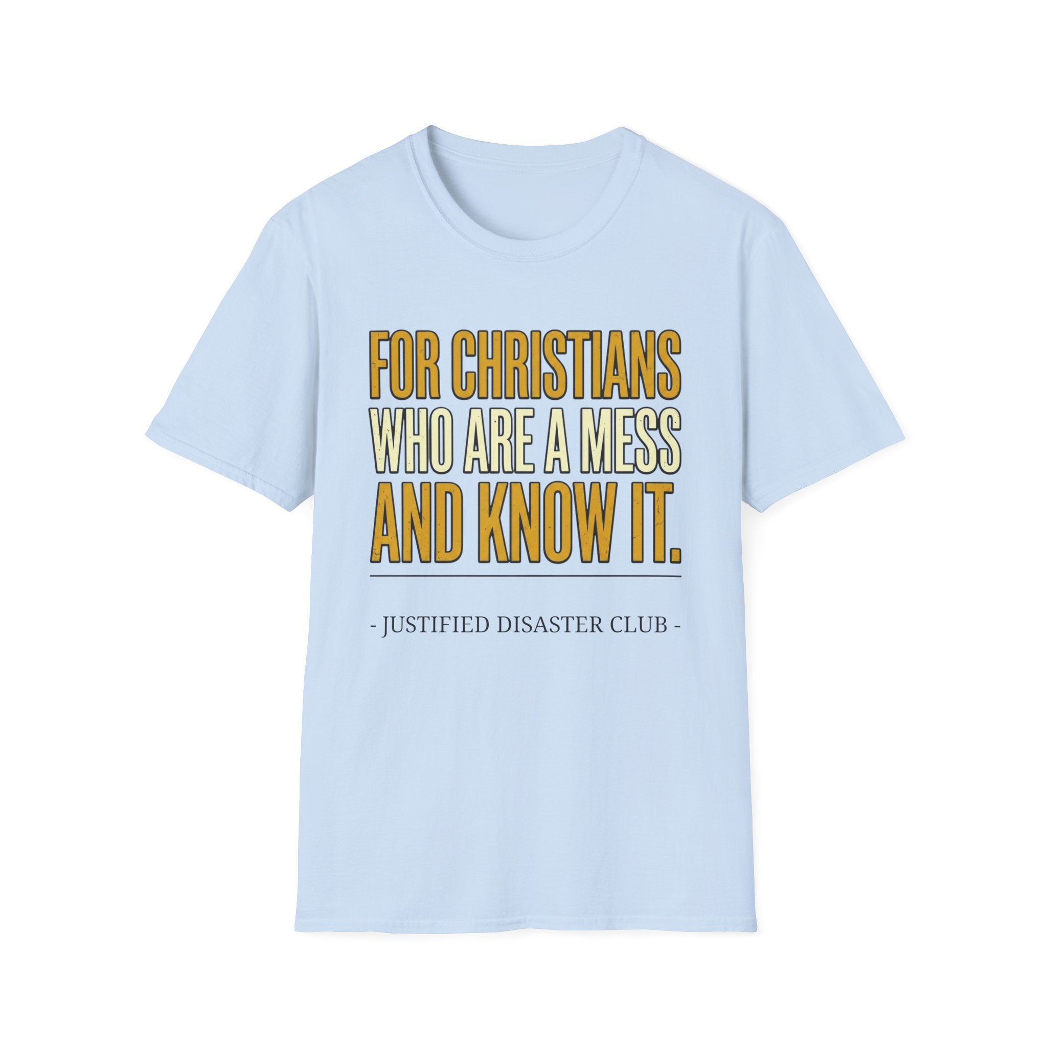 Christians are a Mess and Know It T-Shirt