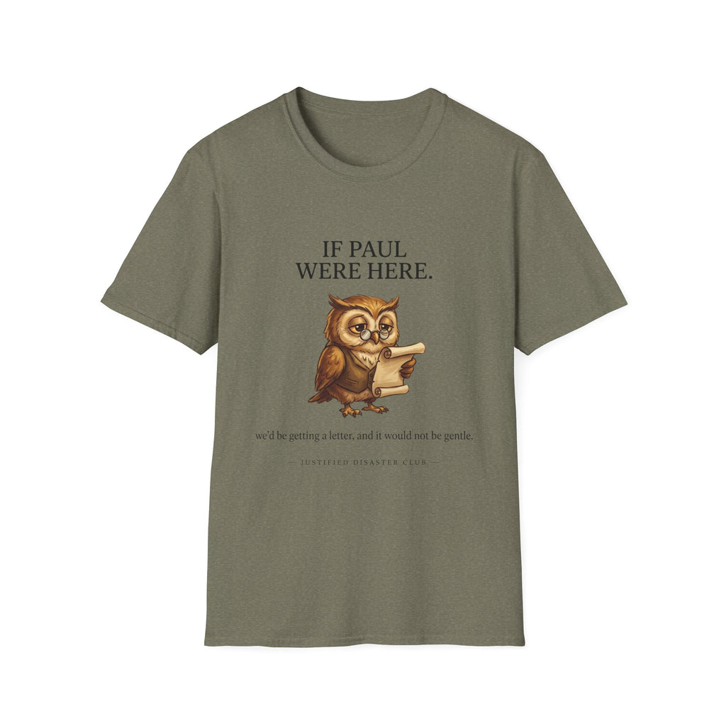 If Paul were here we'd be getting a letter T-Shirt