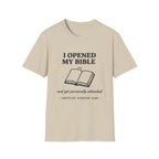 I opened my Bible and got attacked T-Shirt