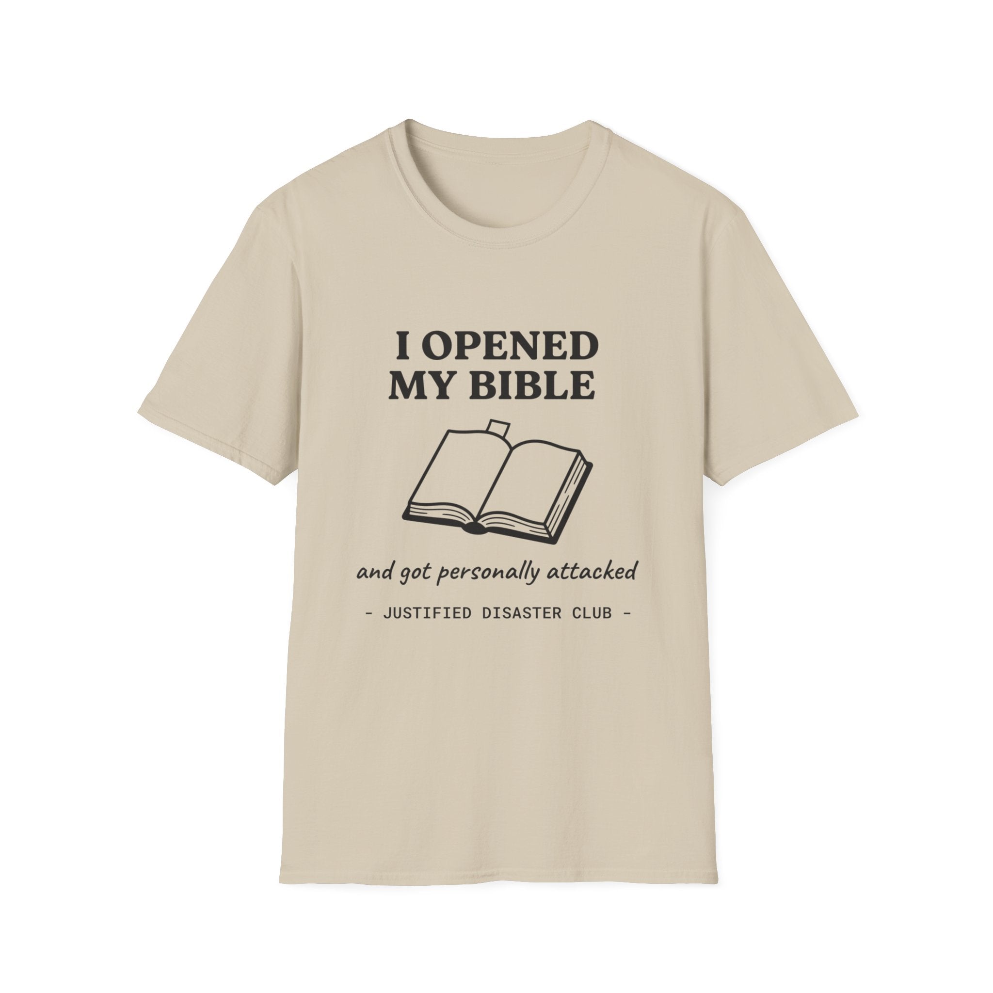 I opened my Bible and got attacked T-Shirt