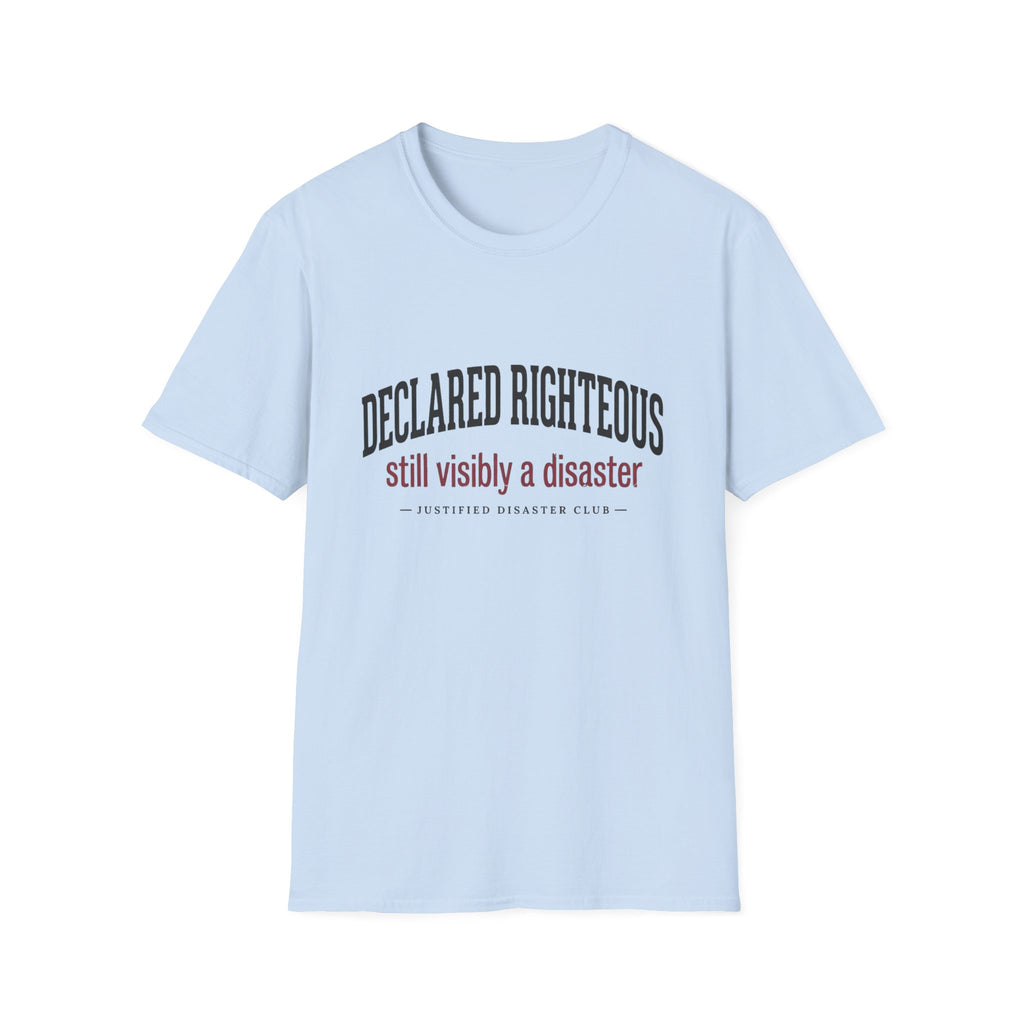Declared Righteous Still a Disaster T-Shirt