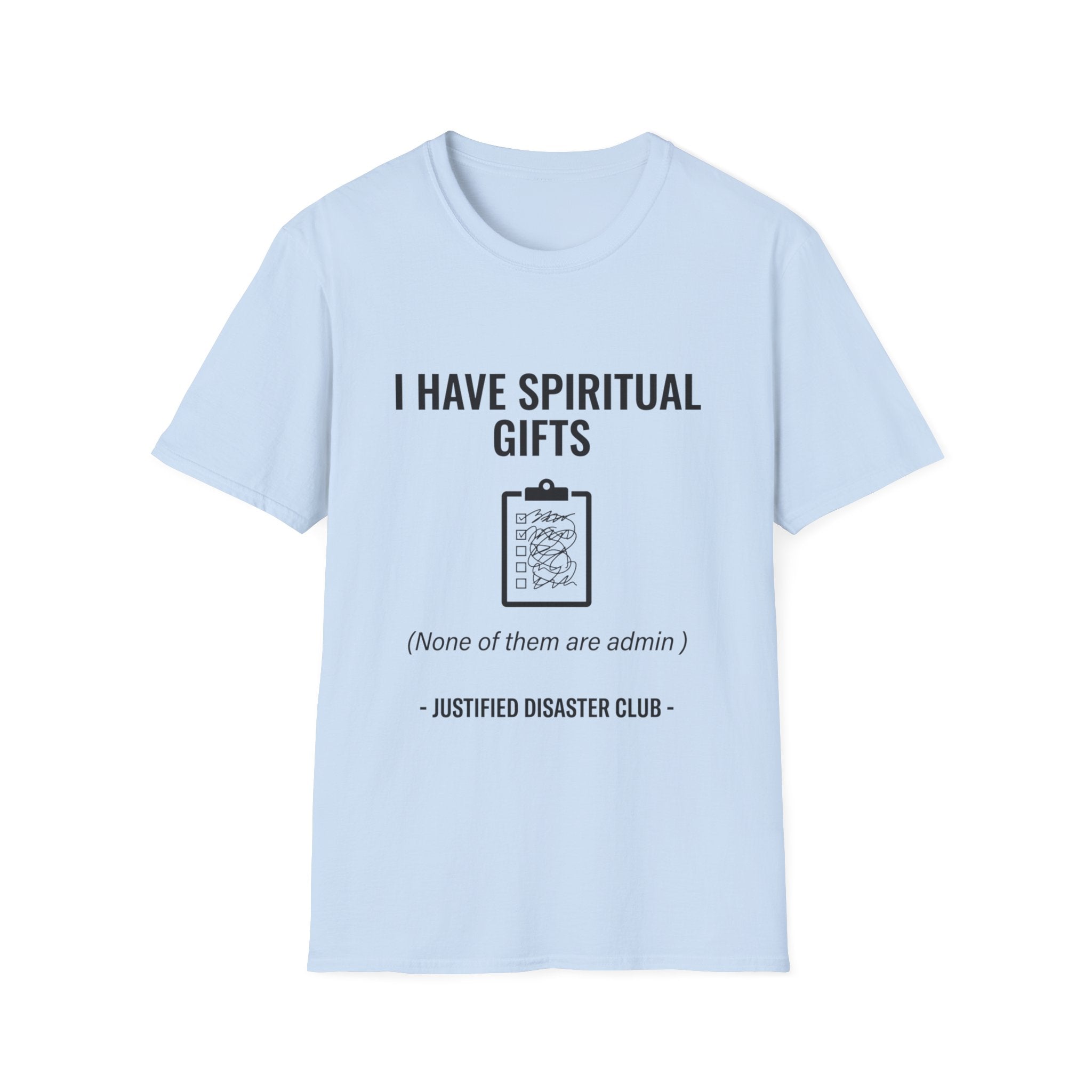 I have spiritual gifts none of them are admin T-Shirt