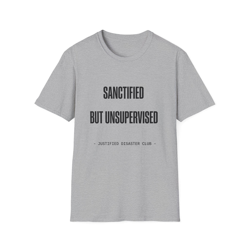 Sanctified but unsupervised T-Shirt