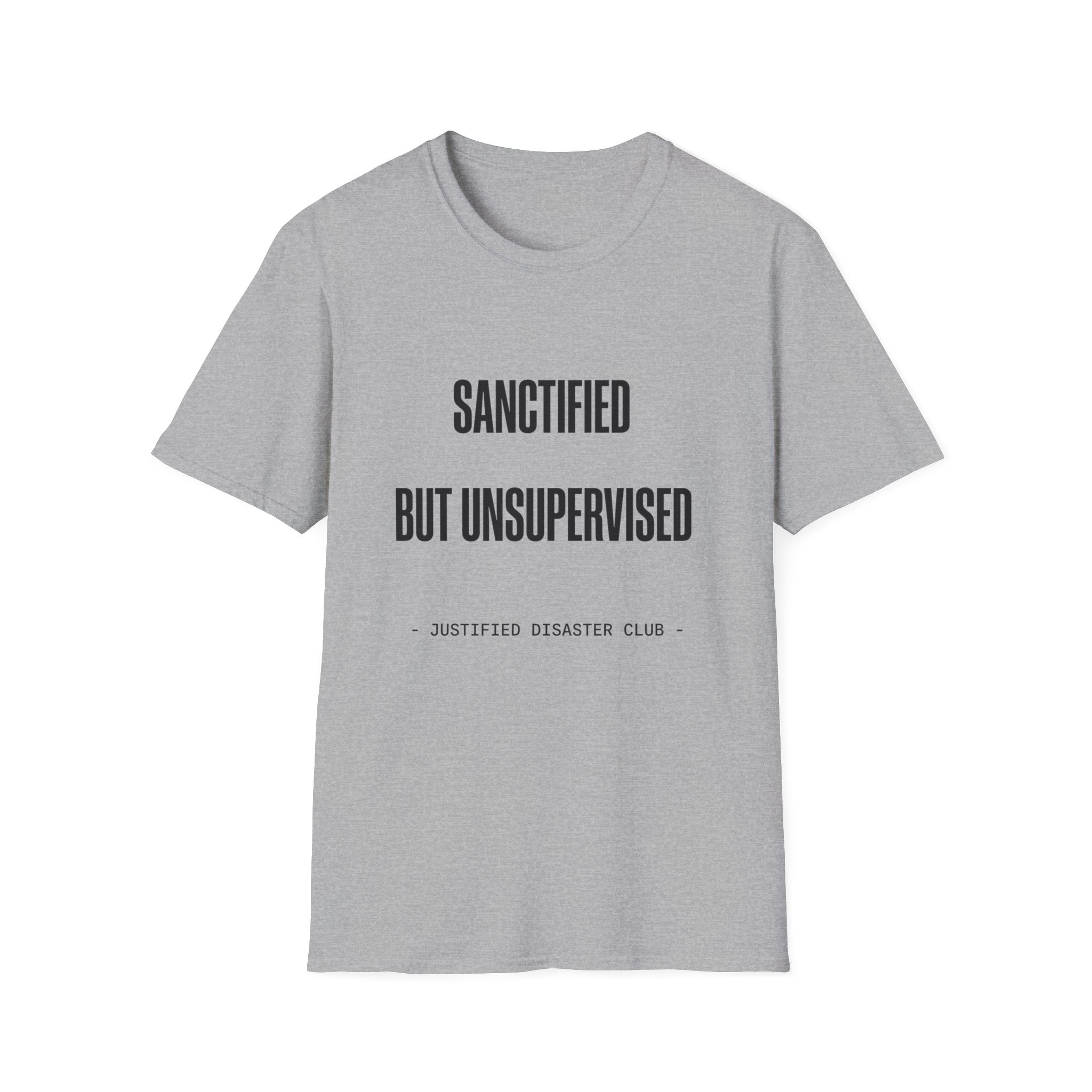Sanctified but unsupervised T-Shirt